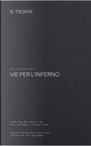 Vie per l'inferno by Renato Troffa
