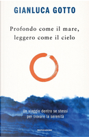 Profondo come il mare, leggero come il cielo by Gianluca Gotto
