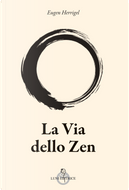La via dello zen by Eugen Herrigel