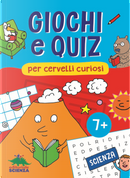 Giochi e quiz per cervelli curiosi. Scienza by Alessandra Zorzetti, Federica Friedrich, Giacomo Spallacci
