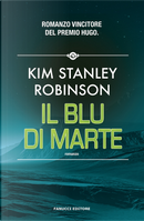 Il blu di Marte. Trilogia di Marte. Vol. 3 by Kim Stanley Robinson