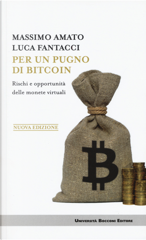 Per un pugno di bitcoin. Rischi e opportunità delle monete virtuali by Luca Fantacci, Massimo Amato
