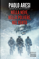 Nella neve, nella polvere, nel vento by Paolo Aresi