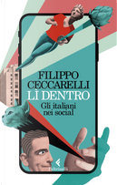 Lì dentro. Gli italiani nei social by Filippo Ceccarelli