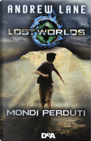 Lost worlds. Mondi perduti by Andrew Lane