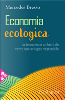 Economia ecologica. La transizione ambientale verso uno sviluppo sostenibile by Mercedes Bresso