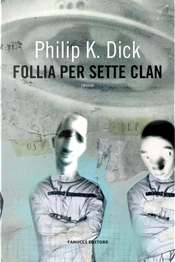 Follia per sette clan by Philip K. Dick