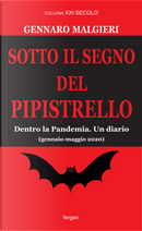 Sotto il segno del pipistrello. Dentro la Pandemia. Un diario (gennaio-maggio 2020) by Gennaro Malgieri
