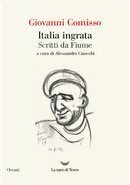 Italia ingrata. Scritti da Fiume by Giovanni Comisso