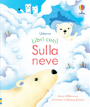Sulla neve. Libri cucù by Anna Milbourne