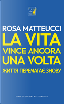 La vita vince ancora una volta. Ediz. italiano e ucraino by Rosa Matteucci
