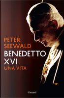 Benedetto XVI. Una vita by Peter Seewald