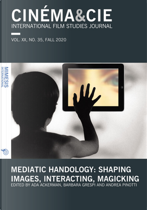 Cinéma & Cie. International Film Studies Journal. Vol. 35: Mediatic Handology: Shaping Images, Interacting, Magicking