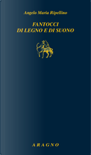 Fantocci di legno e di suono by Angelo Maria Ripellino