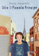 Odio il Piccolo Principe by Anna Vivarelli