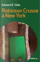 Robinson Crusoe a New York by Edward E. Hale