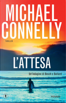 L'attesa. Un'indagine di Ballard & Bosch by Michael Connelly