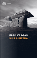 Sulla pietra by Fred Vargas