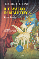 Il cavallo in biblioteca. Scritti inediti by Federico Fellini