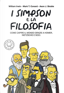 I Simpson e la filosofia. Come capire il mondo grazie a Homer, Nietzsche e soci by Aeon J. Skoble, Mark T. Conard, William Irwin