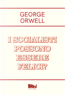 I socialisti possono essere felici? by George Orwell