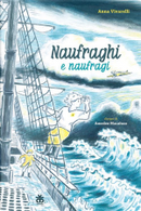 Naufraghi e naufragi. Ediz. ad alta leggibilità by Anna Vivarelli