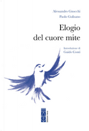 Elogio del cuore mite by Alessandro Gnocchi, Paolo Gulisano