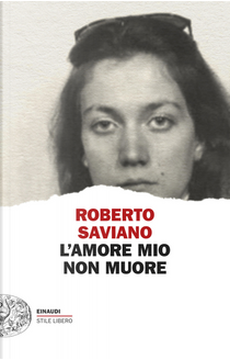 L'amore mio non muore by Roberto Saviano