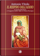Il respiro dell'addio. La poesia dell'attesa e il rapporto madre-figlio in Gianni Rescigno by Antonio Vitolo