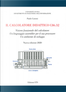 Il calcolatore didattico c86.32. Visione funzionale del calcolatore. Un linguaggio assembler per il suo processore. Un ambiente di sviluppo by Paolo Corsini