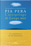 L'arcipelago di Longo maï. Un esperimento di vita comunitaria by Pia Pera