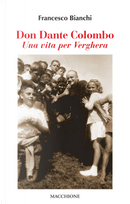 Don Dante Colombo. Una vita per Verghera by Francesco Bianchi