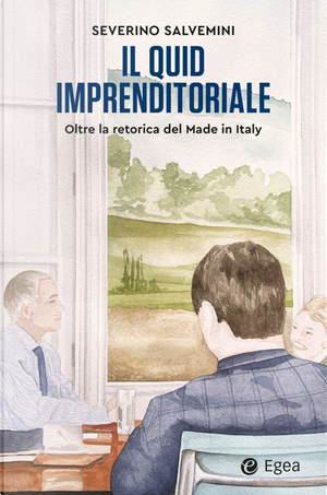 Il quid imprenditoriale. Oltre la retorica del Made in Italy by Severino Salvemini