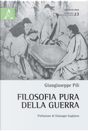 Filosofia pura della guerra by Giangiuseppe Pili