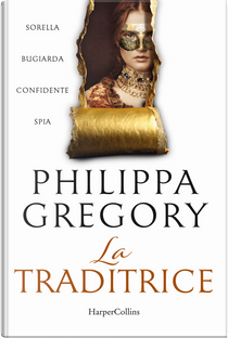 La traditrice by Philippa Gregory