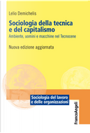 Sociologia della tecnica e del capitalismo by Lelio Demichelis