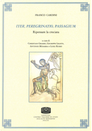 Iter, peregrinatio, passagium. Ripensare la crociata by Franco Cardini