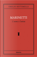 Marinetti. L'uomo e l'artista by Emilio Settimelli