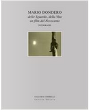 Mario Dondero dello sguardo, della vita. Un film del Novecento. Fotografie. Catalogo della mostra by Angelo Ferracuti, Antonio Gnoli