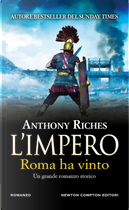 Roma ha vinto. L'impero by Anthony Riches