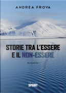Storie tra l’essere e il non-essere by Andrea Frova
