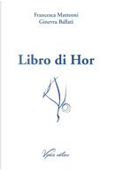 Libro di Hor by Francesca Matteoni, Ginevra Ballati
