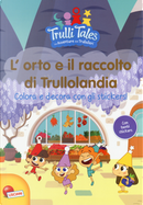L'orto e il raccolto di Trullolandia. Colora e decora con gli stickers! Trulli tales. Le avventure dei Trullalleri. Con adesivi by Fiorella Congedo, Maria Elena Congedo
