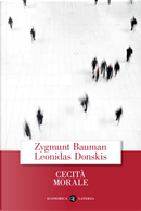 Cecità morale. La perdita di sensibilità nella modernità liquida by Leonidas Donskis, Zygmunt Bauman