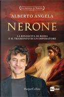 Nerone. La rinascita di Roma e il tramonto di un imperatore. La trilogia di Nerone. Vol. 3 by Alberto Angela