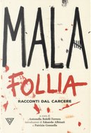 Malafollia. Racconti dal carcere
