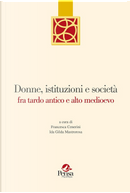 Donne, istituzioni e società fra tardo antico e alto medioevo