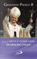 La Chiesa è comunità di misericordia by Giovanni Paolo II (papa)