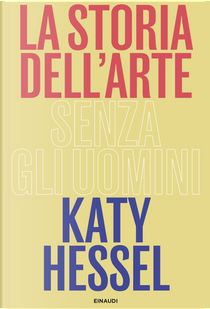 La storia dell'arte senza gli uomini by Katy Hessel