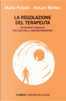 La regolazione del terapeuta. Interventi somatici per gestire il controtransfert by Kekuni Minton, Maria Puliatti